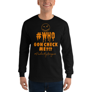 Who Gon Check Me Long Sleeve Fitted Crew