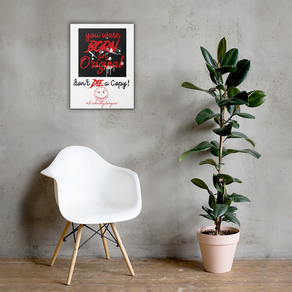 Born An Original DONT DIE A COPY Custom Canvas ART