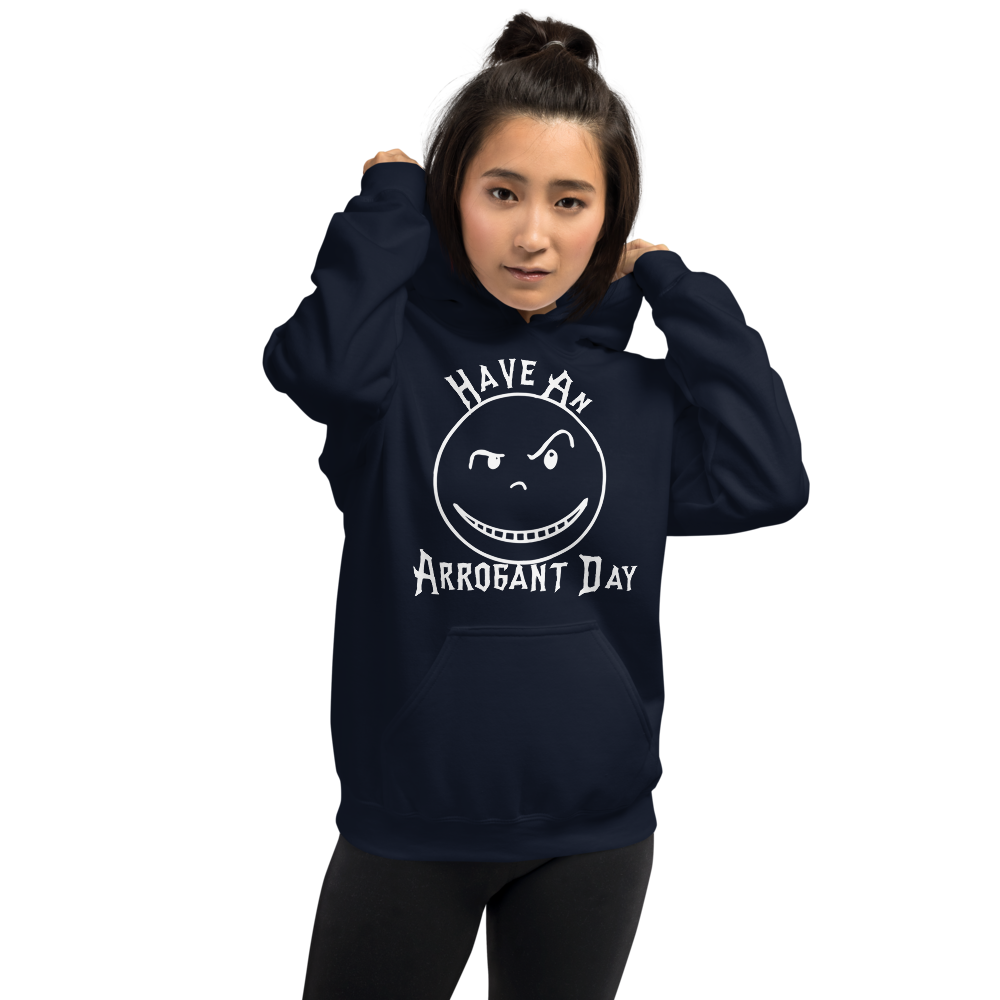 HAVE AN ARROGANT DAY HOODIE (7 Colors)