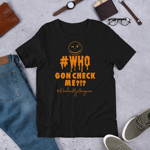 Who Gon Check Me T-Shirt