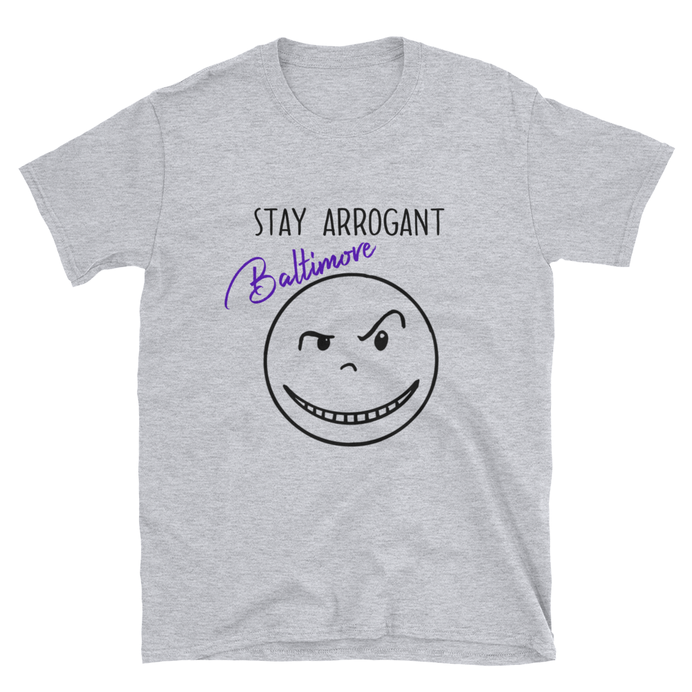 "STAY ARROGANT BMORE" Short-Sleeve T-Shirt
