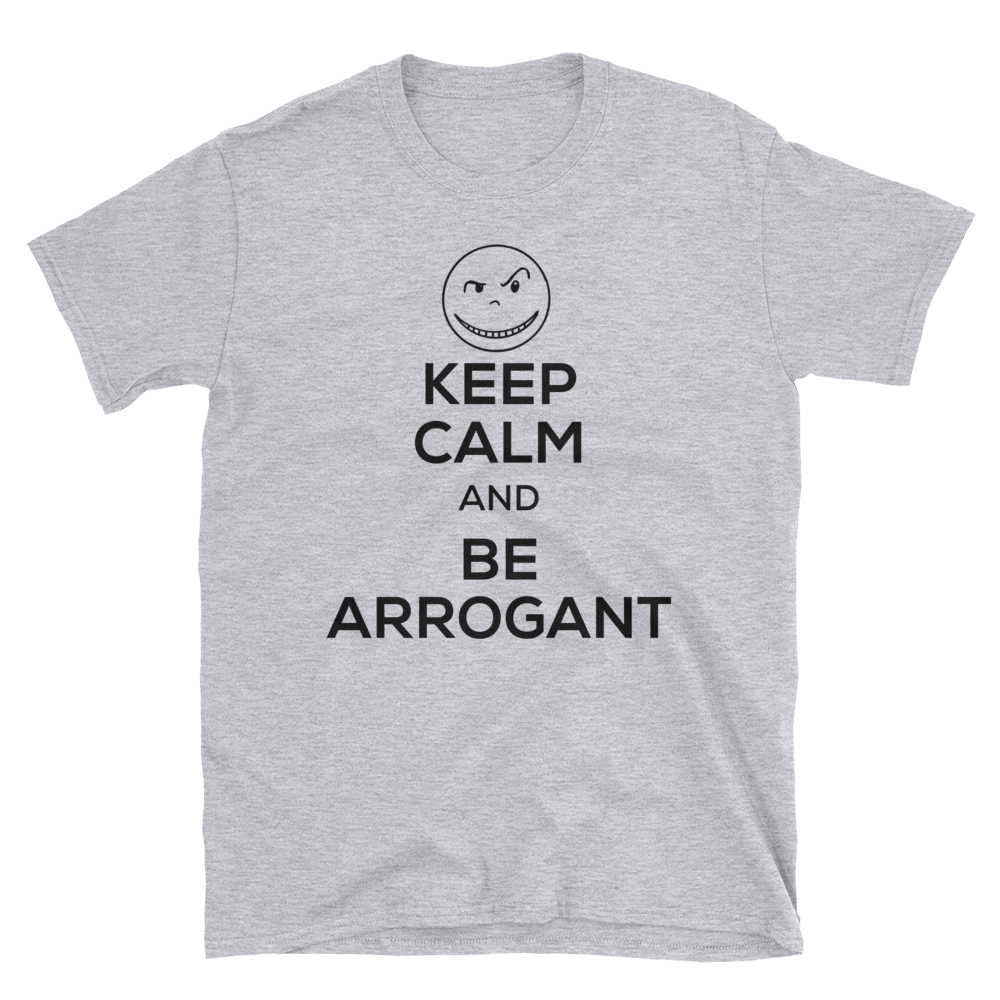 ***NEW*** KEEP CALM/BE ARROGANT Short-Sleeve T-Shirt