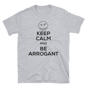 ***NEW*** KEEP CALM/BE ARROGANT Short-Sleeve T-Shirt