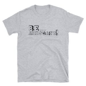 Be ARROGANT! Short-Sleeve Black Brick T-Shirt