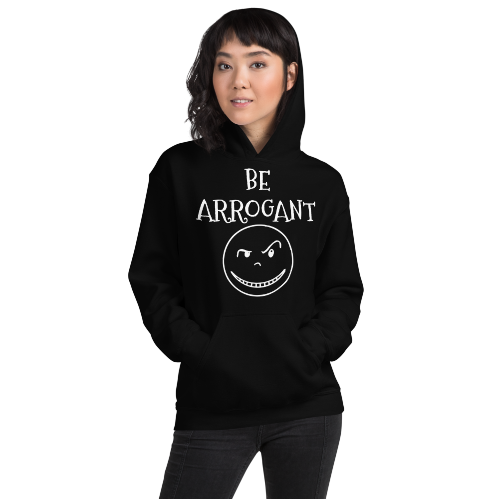 Be ARROGANT Hoodie