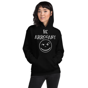Be ARROGANT Hoodie