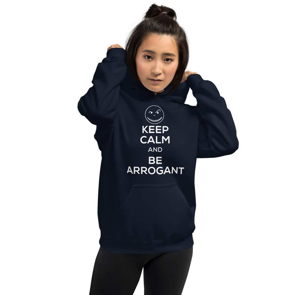 Keep Calm and Be Arrogant Hoodie