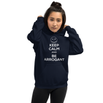 Keep Calm and Be Arrogant Hoodie