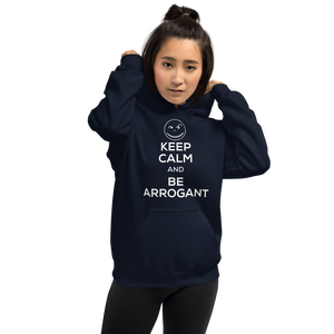 Keep Calm and Be Arrogant Hoodie