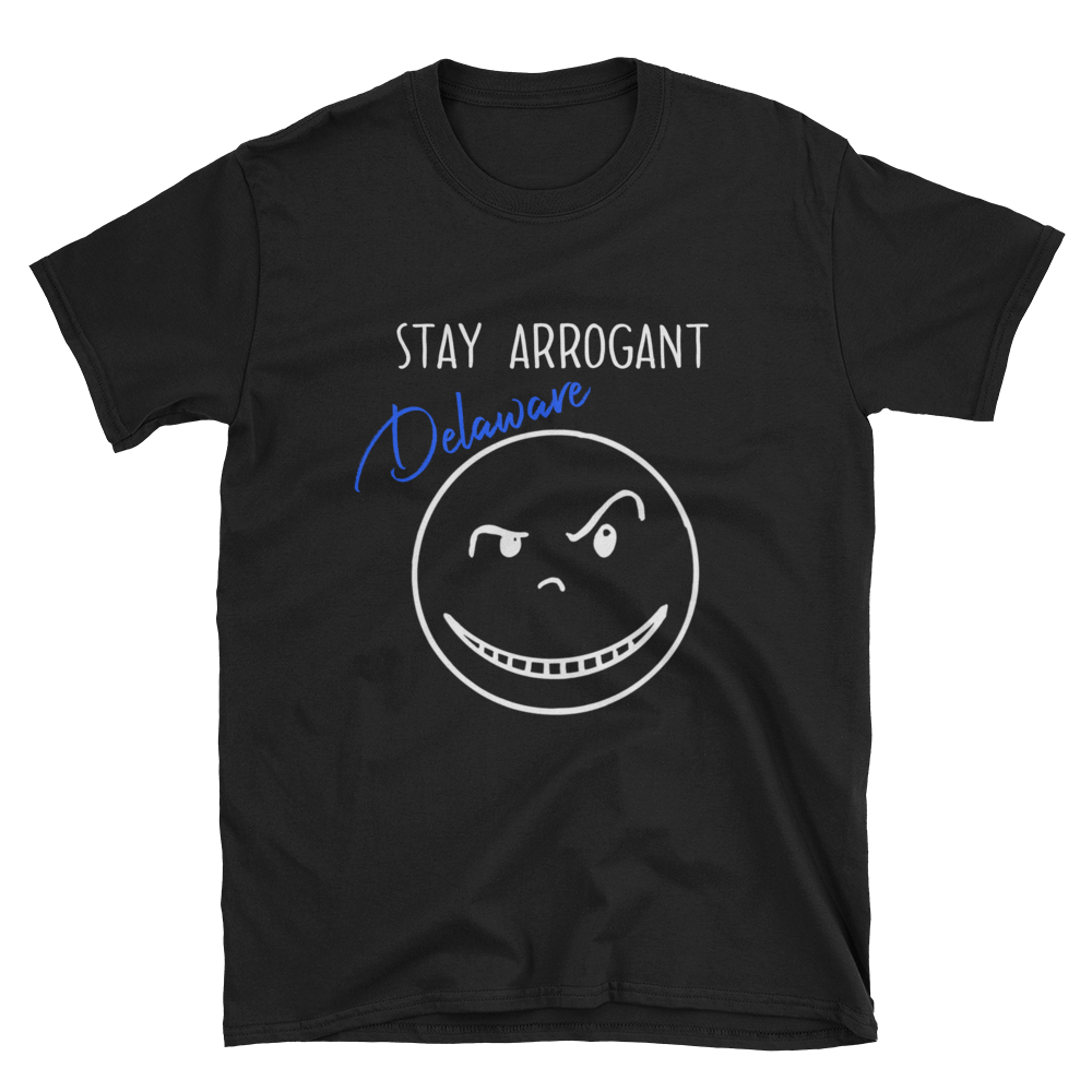 "STAY ARROGANT DELAWARE" Short-Sleeve T-Shirt