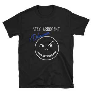 "STAY ARROGANT DELAWARE" Short-Sleeve T-Shirt