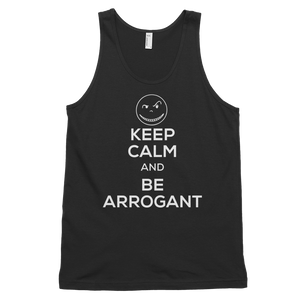 KEEP CALM and BE ARROGANT Tank