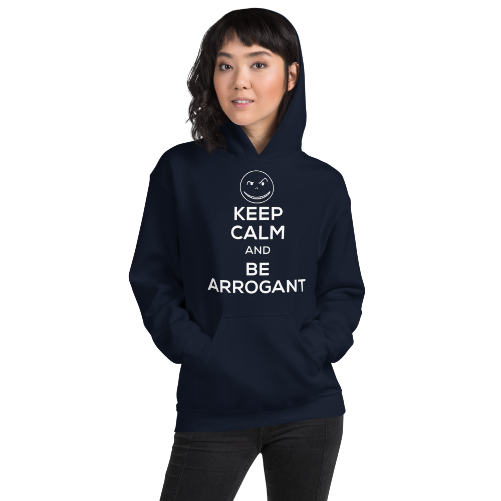 Keep Calm and Be Arrogant Hoodie