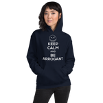 Keep Calm and Be Arrogant Hoodie