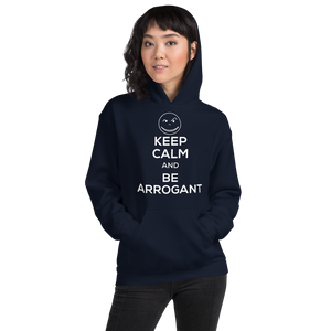 Keep Calm and Be Arrogant Hoodie