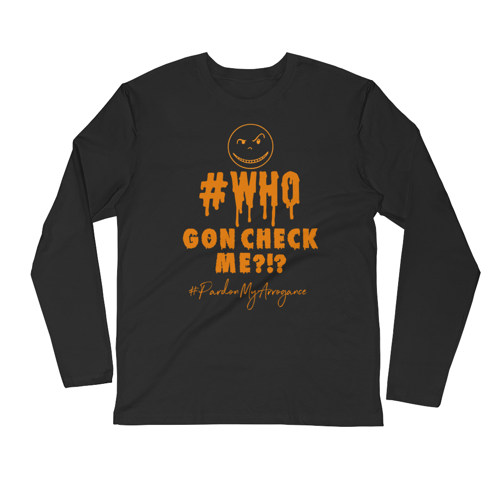 Who Gon Check Me Long Sleeve Fitted Crew
