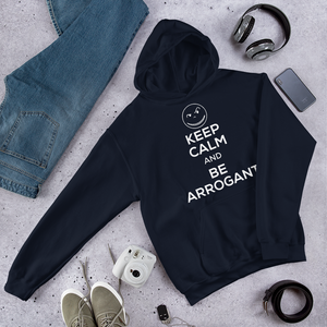 Keep Calm and Be Arrogant Hoodie