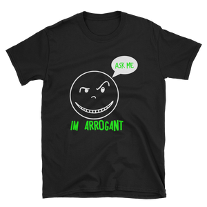 Ask Me, "Im Arrogant" Short-Sleeve T-Shirt