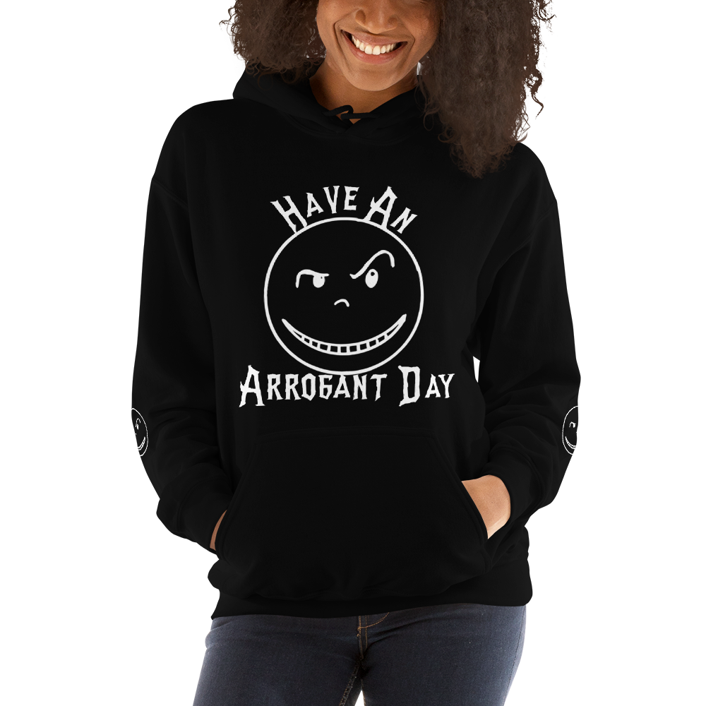 PREMIUM "HAVE AN ARROGANT DAY" Hoodie