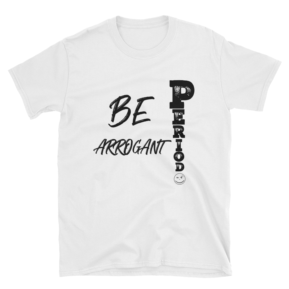 SIMPLY ARROGANCE PERIOD -Short-Sleeve T-Shirt