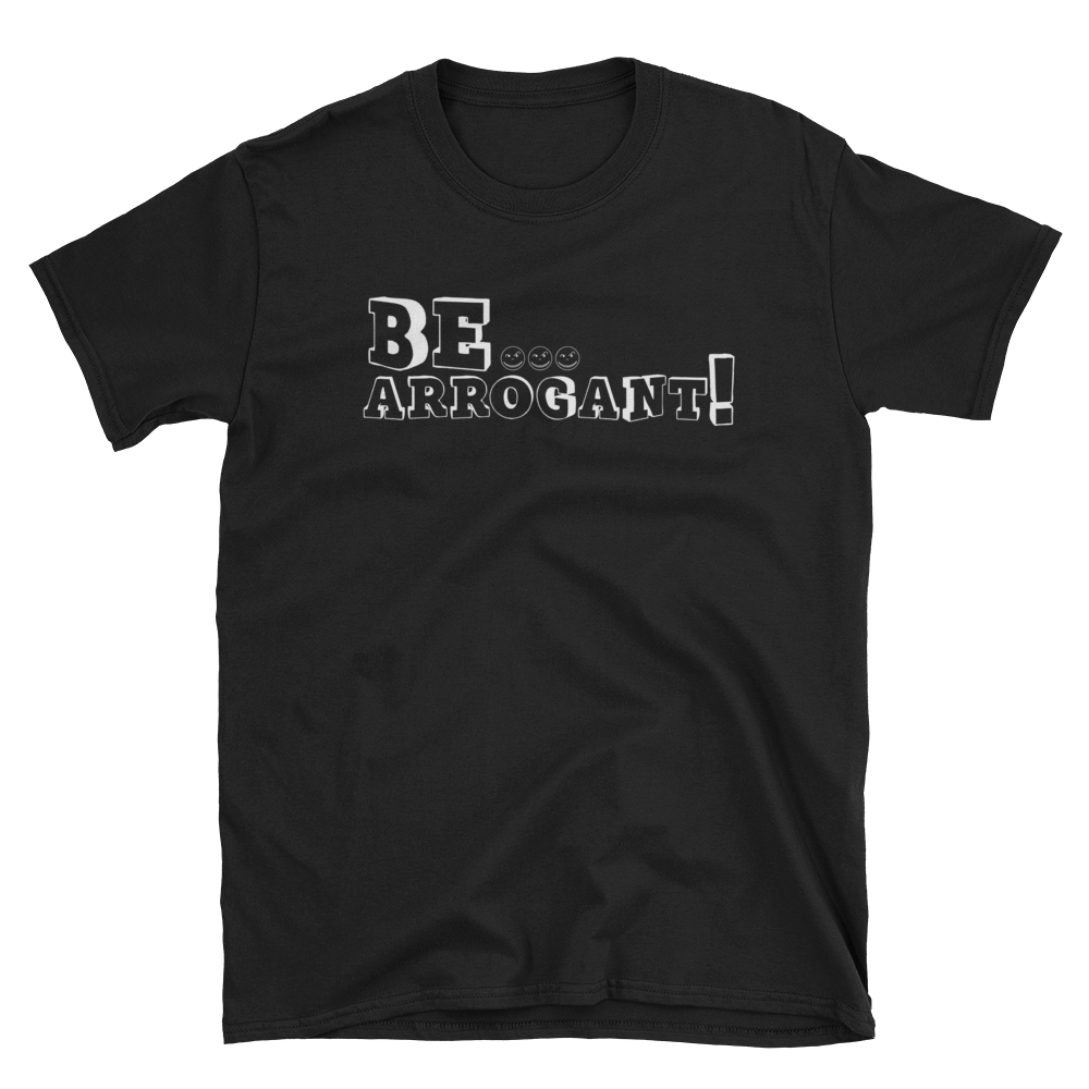 Be ARROGANT!!! Short-Sleeve White Brick T-Shirt