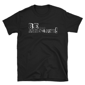 Be ARROGANT!!! Short-Sleeve White Brick T-Shirt