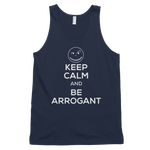 KEEP CALM and BE ARROGANT Tank