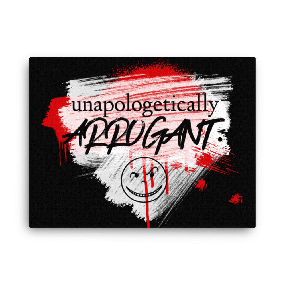Unapologetically Arrogant Custom Canvas Art