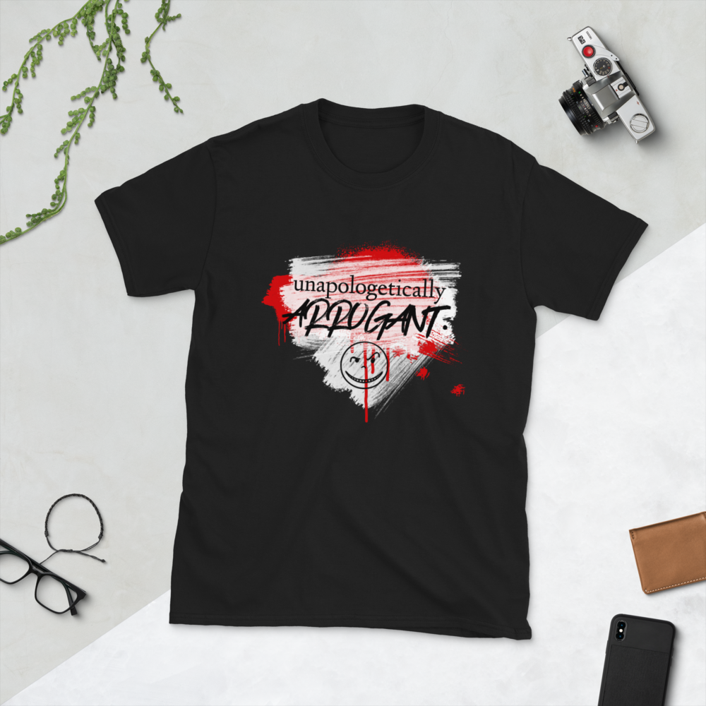 Unapologetically Arrogant T-Shirt